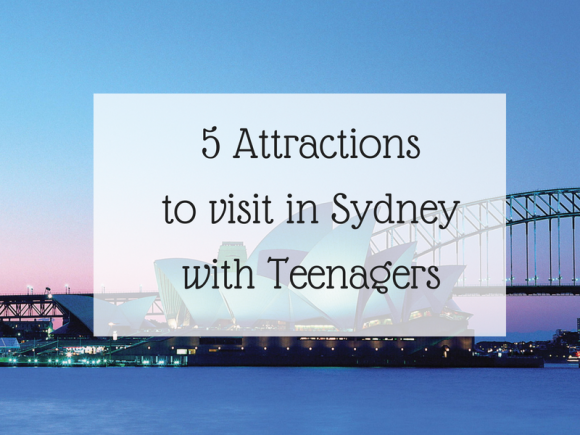 5 Attractions to visit in Sydney with Teenagers